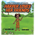 Harper Loves Her Friends: A story of inclusion, kindness, and compassion - Hardcover