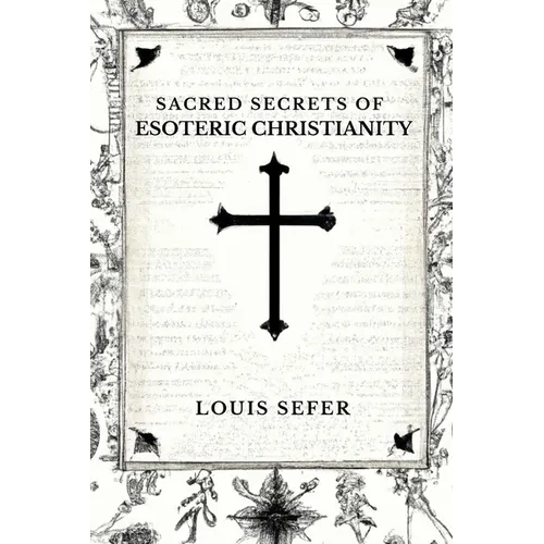 Sacred Secrets of Esoteric Christianity - Paperback
