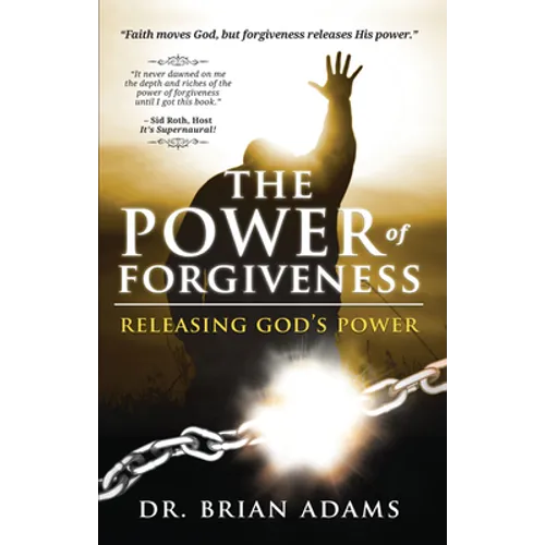 The Power of Forgiveness: Releasing God's Power - Paperback