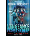 Vengeance from the Deep - Book Three: Isle of Blood - Paperback