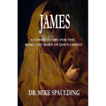 James: A Commentary For The Remnant Body Of Jesus Christ - Paperback