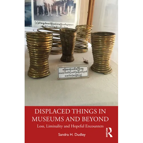 Displaced Things in Museums and Beyond: Loss, Liminality and Hopeful Encounters - Paperback
