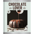 Chocolate Lover: A Baking Book--Decadent Treats - Hardcover