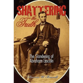 Shattering the Truth: The Slandering of Abraham Lincoln - Paperback