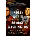 The Indian World of George Washington: The First President, the First Americans, and the Birth of the Nation - Paperback