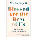 Blessed Are the Rest of Us: How Limits and Longing Make Us Whole - Paperback