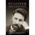 Pulitzer: A Life in Politics, Print, and Power - Paperback
