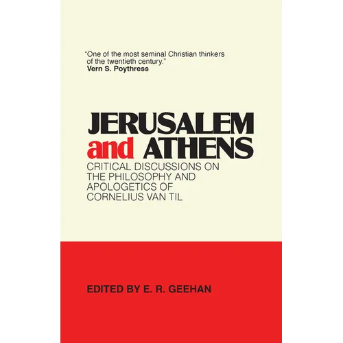 Jerusalem and Athens: Critical Discussions on the Philosophy and Apologetics of Cornelius Van Til - Paperback