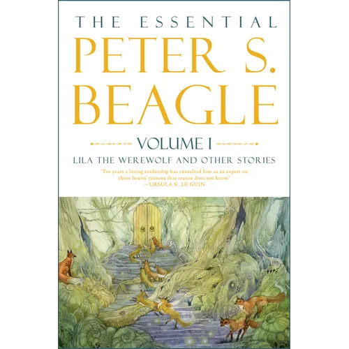 The Essential Peter S. Beagle, Volume 1: Lila the Werewolf and Other Stories - Hardcover