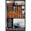 The Luckiest Thirteen: A True Story of a Battle for Survival in the North Atlantic - Paperback