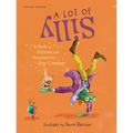 A Lot of Silly: A Book of Rhymes and Nonsense - Hardcover