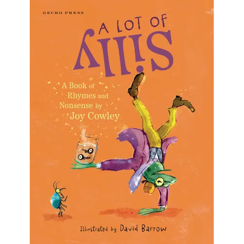 A Lot of Silly: A Book of Rhymes and Nonsense - Hardcover