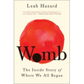 Womb: The Inside Story of Where We All Began - Paperback