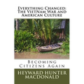 Everything Changed: The VietNam War and American Culture: Lessons Not Learned - Paperback