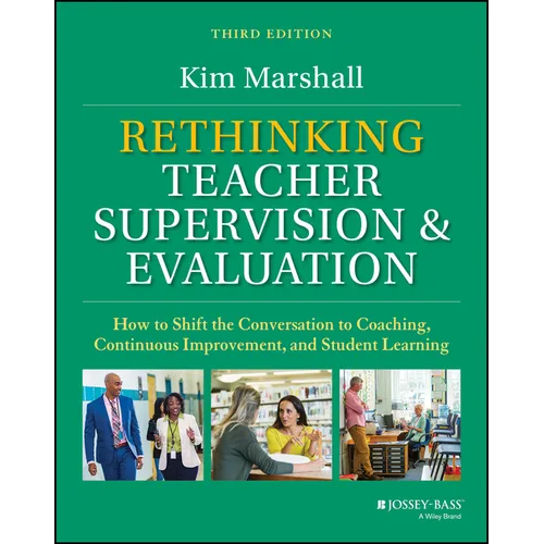 Rethinking Teacher Supervision and Evaluation: How to Shift the Conversation to Coaching, Continuous Improvement, and Student Learning - Paperback