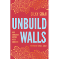 Unbuild Walls: Why Immigrant Justice Needs Abolition - Hardcover