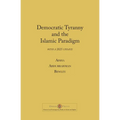 Democratic Tyranny and the Islamic Paradigm - Paperback
