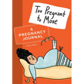 Too Pregnant to Move: A Pregnancy Journal - Paperback