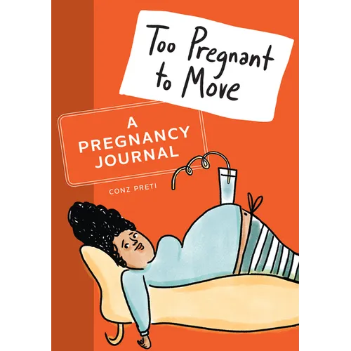 Too Pregnant to Move: A Pregnancy Journal - Paperback