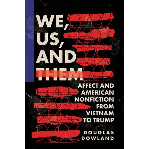 We, Us, and Them: Affect and American Nonfiction from Vietnam to Trump - Paperback