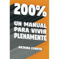 200% - Un Manual Para Vivir Plenamente - Paperback