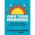 Own Your Morning: Reset Your Routine to Unlock Your Potential - Paperback