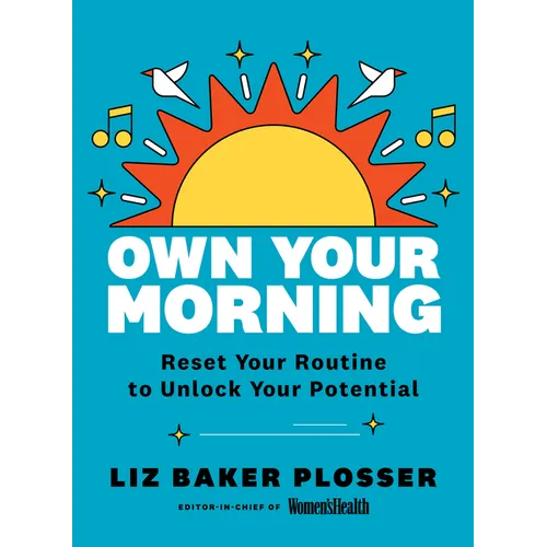 Own Your Morning: Reset Your Routine to Unlock Your Potential - Paperback