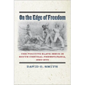 On the Edge of Freedom: The Fugitive Slave Issue in South Central Pennsylvania, 1820-1870 - Hardcover