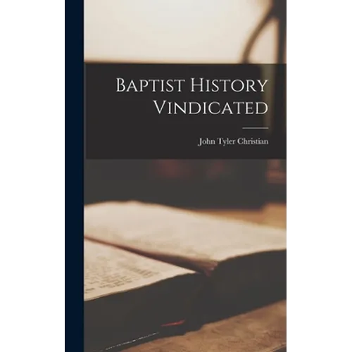 Baptist History Vindicated - Hardcover