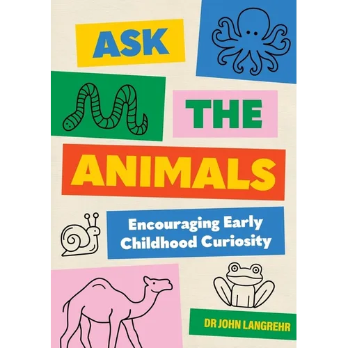 Ask the Animals: Encouraging Early Childhood Curiosity - Paperback