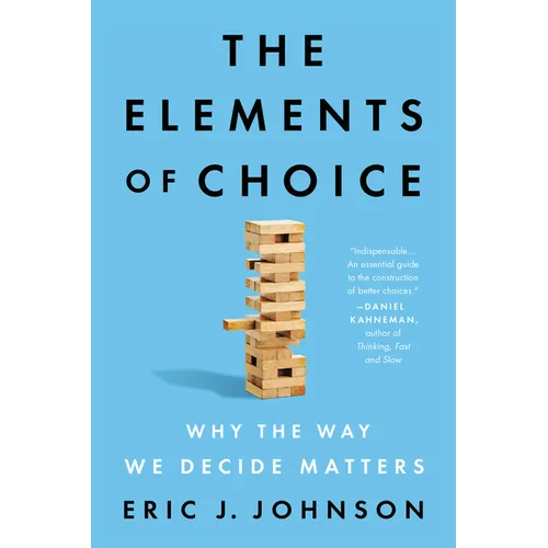 The Elements of Choice: Why the Way We Decide Matters - Paperback