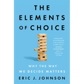 The Elements of Choice: Why the Way We Decide Matters - Paperback