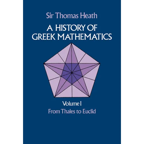 A History of Greek Mathematics, Volume I: From Thales to Euclid Volume 1 - Paperback
