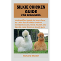 Silkie Chicken Guide for Beginners - Paperback