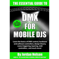 DMX For Mobile DJs: The Essential Guide (Second Edition) - Paperback