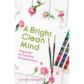 A Bright Clean Mind: Veganism for Creative Transformation (Book on Veganism) - Paperback