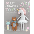 50 Fat Quarter Toys: Easy Toy Sewing Patterns from Your Fabric Stash - Paperback