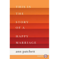 This Is the Story of a Happy Marriage: A Collection - Paperback