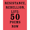 Resistance, Rebellion, Life: 50 Poems Now - Paperback