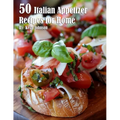 50 Italian Appetizer Recipes for Home - Paperback