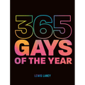 365 Gays of the Year (Plus 1 for a Leap Year): Discover LGBTQ+ History One Day at a Time - Hardcover