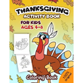 Thanksgiving Activity Book For Kids Ages 4-8: Coloring Pages, Word Puzzles, Mazes, Dot to Dots, and More (Thanksgiving Books) - Paperback