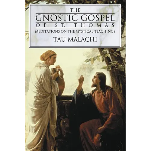 The Gnostic Gospel of St. Thomas: Meditations on the Mystical Teachings - Paperback