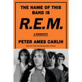 The Name of This Band Is R.E.M.: A Biography - Hardcover