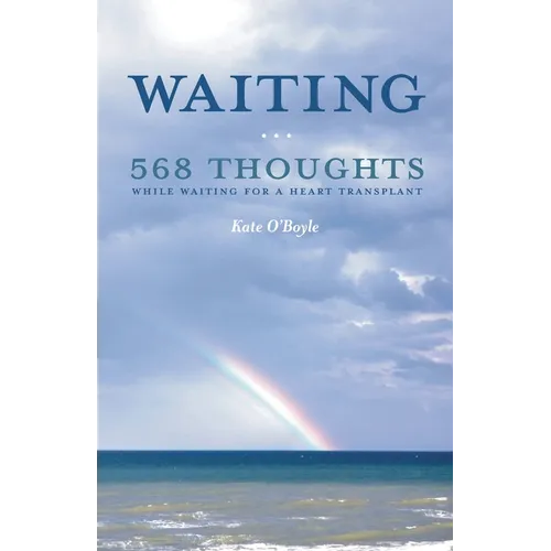 Waiting: 568 Thoughts While Waiting for a Heart Transplant - Paperback