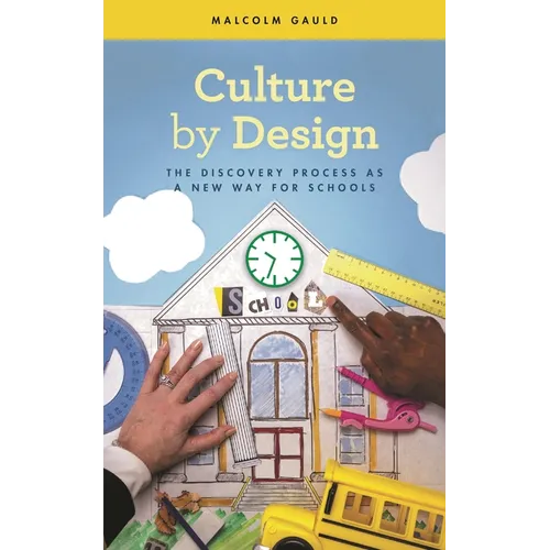 Culture by Design: The Discovery Process as a New Way for Schools - Paperback