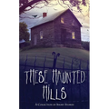 These Haunted Hills: A Collection of Short Stories - Paperback