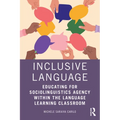 Inclusive Language: Educating for Sociolinguistics Agency within the Language Learning Classroom - Paperback