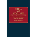 Media and Apocalypse: News Coverage of the Yellowstone Forest Fires, EXXON Valdez Oil Spill, and Loma Prieta Earthquake - Hardcover