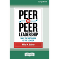 Peer-to-Peer Leadership: Why the Network Is the Leader (16pt Large Print Edition) - Paperback